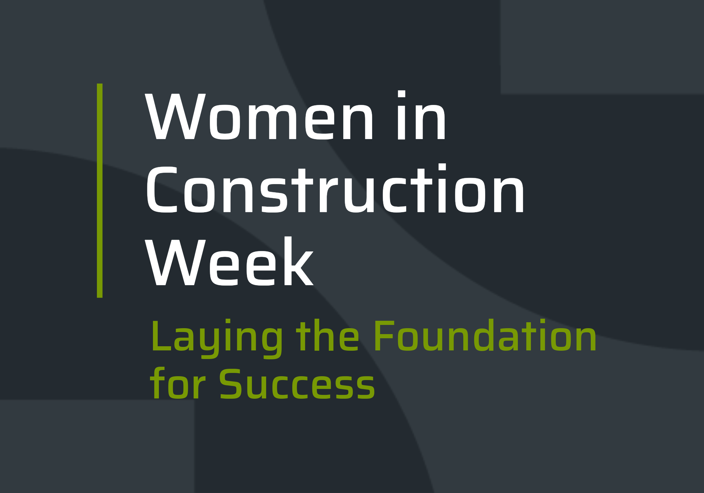 Women in Construction Week: Laying the Foundation for Success